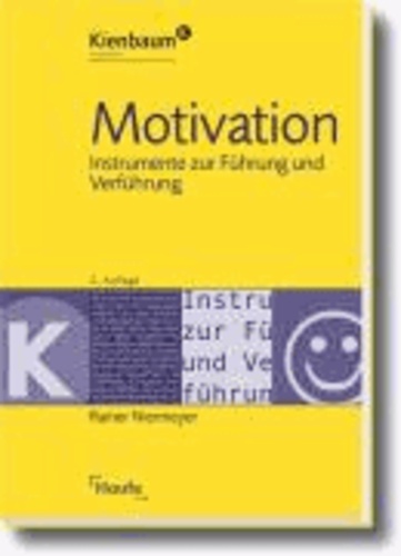Motivation - Instrumente zur Führung und Verführung.
