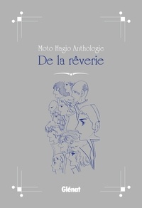 Moto Hagio - Moto Hagio Anthologie - De la rêverie.
