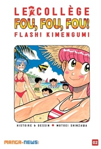 Motoei Shinzawa - Le Collège Fou Fou Fou ! Flash! Kimengumi Tome 2.