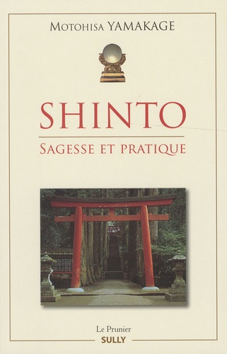 Motohisa Yamakage - Shinto - Sagesse et pratique.