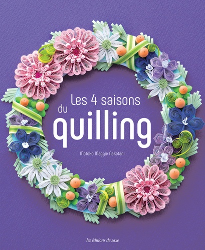 Motoko Maggie Nakatani - Les 4 saisons du quilling.