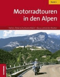 Motorradtouren in den Alpen 02 - Italien, Österreich, Deutschland - die 30 schönsten Routen.