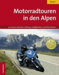 Motorradtouren in den Alpen - 30 Touren zwischen Bregenzer Wald, Drei Zinnen und Gardasee.