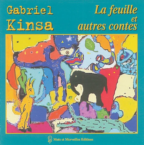 Gabriel Kinsa - La feuilles et autres contes.