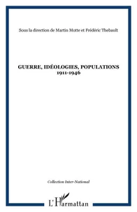 Guerre, idéologies, populations 1911-1946