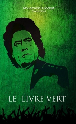 Mouamar Kadhafi - Le livre vert.