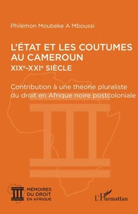 L'Etat et les coutumes au Cameroun (XIXe - XXIe siècle)