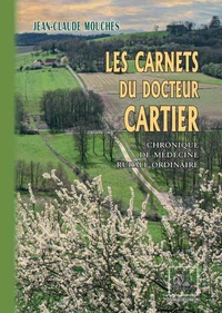 Les Carnets du Docteur Cartier chroniques de médecine rurale ordinaire