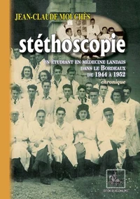 Stéthoscopie, un étudiant en médecine landais dans le Bordeaux de 1944 à 1952, chronique