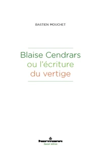 Blaise Cendrars ou l'écriture du vertige