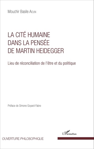 La cité humaine dans la pensée de Martin Heidegger. Lieu de réconciliation de l'être et du politique