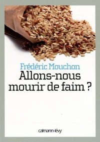 Allons-nous mourir de faim ?