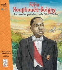 Moudjibath Daouda-Koudjo - Houphouet Boigny le premier président de la Côte d'Ivoire.