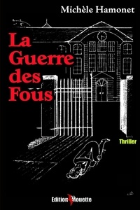 Michèle Hamonet - La guerre des fous.