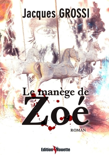 Jacques Grossi - Le manège de Zoé.