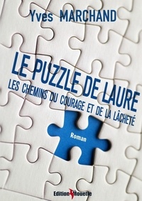Yves Marchand - Le Puzzle de Laure - Ou les chemins du courage et de la lâcheté.