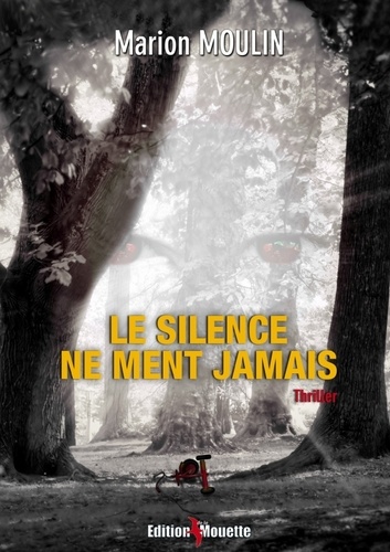 Marion Moulin - Le silence ne ment jamais.
