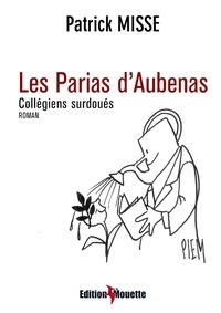 Patrick Misse - Les Parias d'Aubenas.