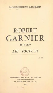 Robert Garnier, 1545-1590 (3). Les sources