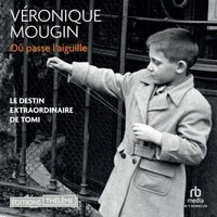Où passe l'aiguille: Le destin extraordinaire de Tomi