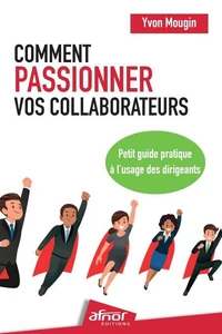 Comment passionner vos collaborateurs