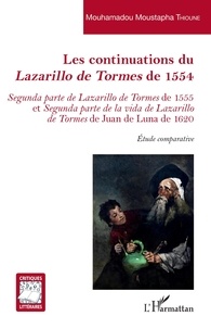 Mouhamadou Moustapha Thioune - Les continuations du Lazarillo de Tormes de 1554 - Segunda parte de Lazarillo de Tormes de 1555 et Segunda parte de la vida de Lazarillo de Tormes de Juan de Luna de 1620.
