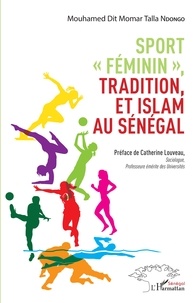 Mouhamed dit Momar Talla Ndongo - Sport "féminin", tradition et islam au Sénégal.