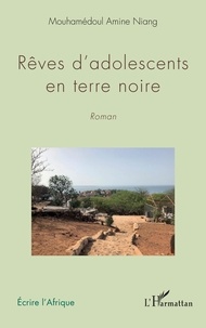 Mouhamédoul Niang - Rêves d'adolescents en terre noire.