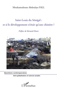 Mouhamedoune Abdoulaye Fall - Saint-Louis du Sénégal : et si le développement n'était qu'une chimère?.