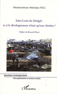 Mouhamedoune Abdoulaye Fall - Saint-Louis du Sénégal : et si le développement n'était qu'une chimère?.