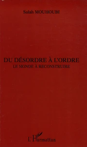 Du désordre à l'ordre : le monde à reconstruire