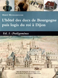 L'hôtel des ducs de Bourgogne puis logis du roi à Dijon