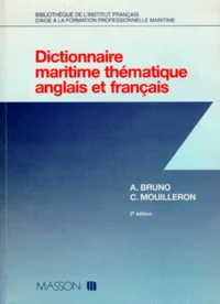 Dictionnaire Maritime Thematique : Maritime Dictionary. Edition Bilingue