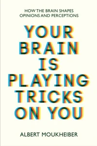 Your Brain Is Playing Tricks on You