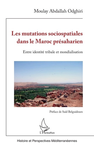 Les mutations sociospatiales dans le Maroc présaharien. Entre identité tribale et mondialisation