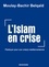 L'Islam en crise. Plaidoyer pour une voie(x) meditérranéenne