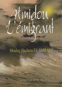 Moulay Hachem el Amrani - Hmidou l'émigrant.