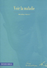 Moulay Kaïci - Voir la maladie.