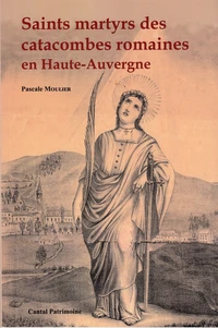 Saints martyrs des catacombes romaines en Haute-Auvergne