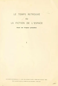 Le "Temps retrouvé" ou la fiction de l'espace (1). Essai sur l'espace proustien