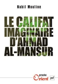 Le califat imaginaire d'Ahmad el-Mansûr