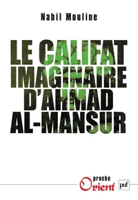 Le califat imaginaire d'Ahmad el-Mansûr
