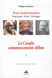 Trois révolutionnaires : Prajnanpad - Sadra - Heidegger