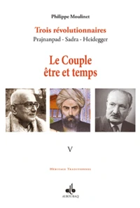Trois révolutionnaires : Prajnanpad - Sadra - Heidegger