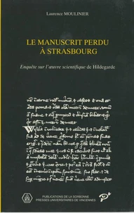 Le Manuscrit Perdu A Strasbourg. Enquete Sur L'Oeuvre Scientifique De Hildegarde