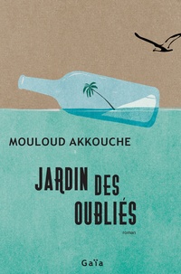Mouloud Akkouche - Jardin des oubliés.