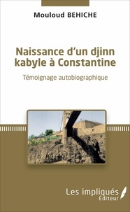 Mouloud Behiche - Naissance d'un djinn kabyle à Constantine.