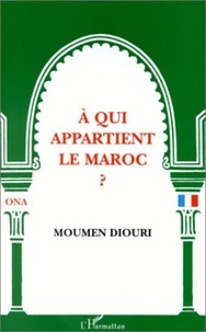 Moumen Diouri - A qui appartient le Maroc ?.