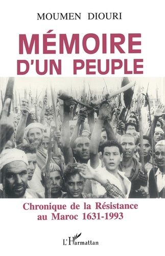 Mémoire d'un peuple. Chronique de la résistance au Maroc 1631-1993