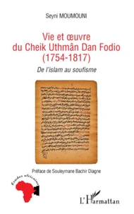Vie et oeuvre du Cheik Uthmâm Dan Fodio (1754-1817)